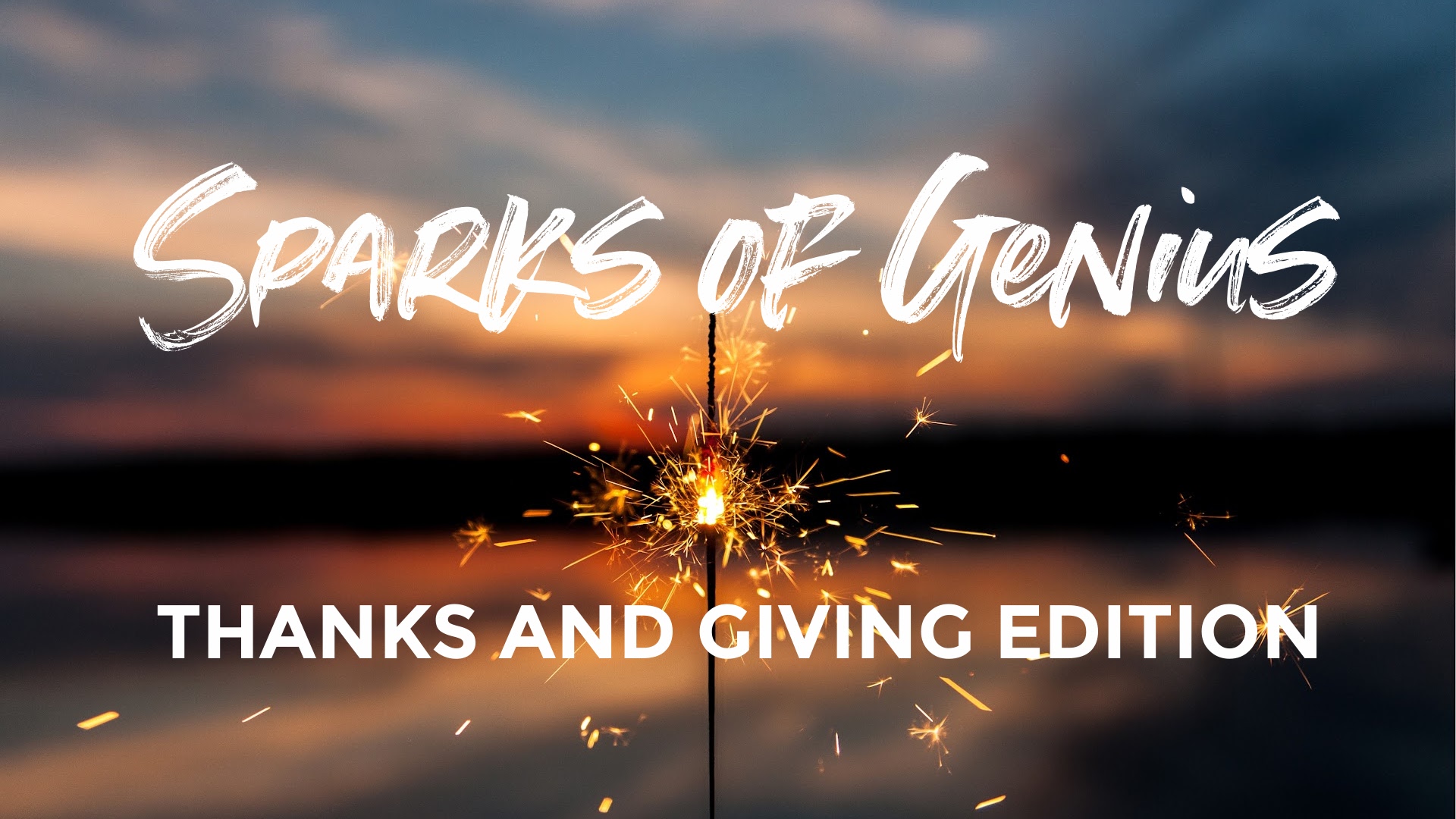 Sparks of Genius Thanks & Giving Edition cover photo with sparkler background