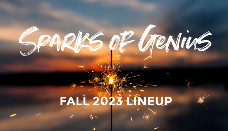 Text: Sparks of Genius Fall 2023 Lineup; Image: Sunset with lit sparkler