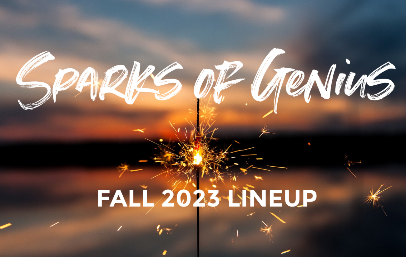 Text: Sparks of Genius Fall 2023 Lineup; Image: Sunset with lit sparkler